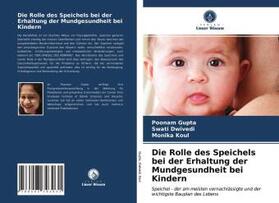 Gupta / Dwivedi / Koul |  Die Rolle des Speichels bei der Erhaltung der Mundgesundheit bei Kindern | Buch |  Sack Fachmedien