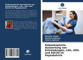 Gupta / Agarwal / Agrawal |  Kolposkopische Auswertung von Entzündungen, LSIL, HSIL und ASCUS im Papsabstrich | Buch |  Sack Fachmedien
