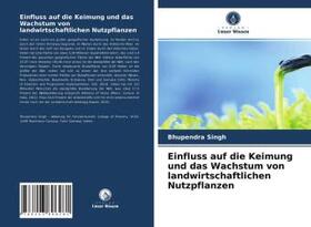 Singh |  Einfluss auf die Keimung und das Wachstum von landwirtschaftlichen Nutzpflanzen | Buch |  Sack Fachmedien