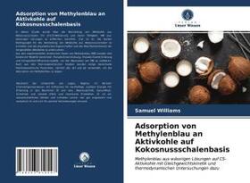 Williams |  Adsorption von Methylenblau an Aktivkohle auf Kokosnussschalenbasis | Buch |  Sack Fachmedien