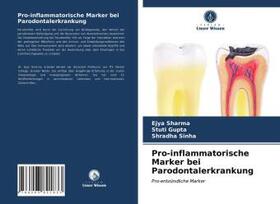 Sharma / Gupta / Sinha |  Pro-inflammatorische Marker bei Parodontalerkrankung | Buch |  Sack Fachmedien