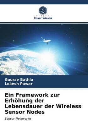 Bathla / Pawar |  Ein Framework zur Erhöhung der Lebensdauer der Wireless Sensor Nodes | Buch |  Sack Fachmedien