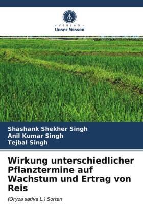 Singh |  Wirkung unterschiedlicher Pflanztermine auf Wachstum und Ertrag von Reis | Buch |  Sack Fachmedien