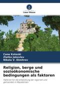 Koteski / Jakovlev / Dimitrov |  Religion, berge und sozioökonomische bedingungen als faktoren | Buch |  Sack Fachmedien