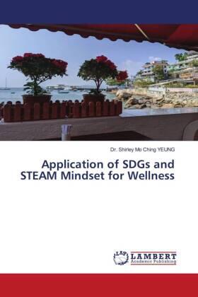 Yeung |  Application of SDGs and STEAM Mindset for Wellness | Buch |  Sack Fachmedien