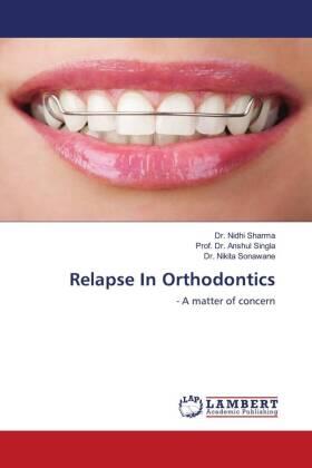 Sharma / Singla / Sonawane |  Relapse In Orthodontics | Buch |  Sack Fachmedien