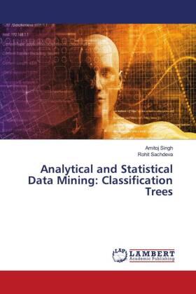 Singh / Sachdeva |  Analytical and Statistical Data Mining: Classification Trees | Buch |  Sack Fachmedien