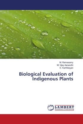 Ramasamy / Vijey Aanandhi / Karthikeyan |  Biological Evaluation of Indigenous Plants | Buch |  Sack Fachmedien