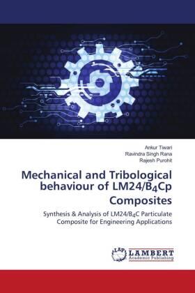 Tiwari / Rana / Purohit |  Mechanical and Tribological behaviour of LM24/B4Cp Composites | Buch |  Sack Fachmedien