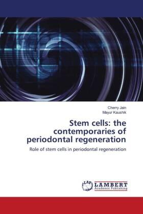 Jain / Kaushik | Stem cells: the contemporaries of periodontal regeneration | Buch | 978-620-385623-1 | sack.de