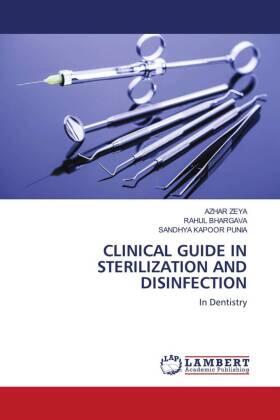 Zeya / Bhargava / Punia |  CLINICAL GUIDE IN STERILIZATION AND DISINFECTION | Buch |  Sack Fachmedien