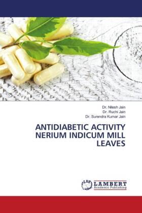 Jain / Kumar Jain |  ANTIDIABETIC ACTIVITY NERIUM INDICUM MILL LEAVES | Buch |  Sack Fachmedien