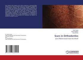 Gupta / Mahajan / Dhiman |  Scars in Orthodontics | Buch |  Sack Fachmedien