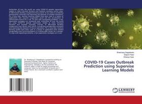 Degadwala / Patel / Vyas |  COVID-19 Cases Outbreak Prediction using Supervise Learning Models | Buch |  Sack Fachmedien