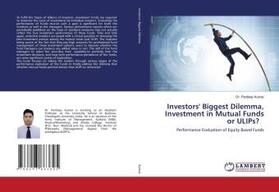 Kumar |  Investors' Biggest Dilemma, Investment in Mutual Funds or ULIPs? | Buch |  Sack Fachmedien