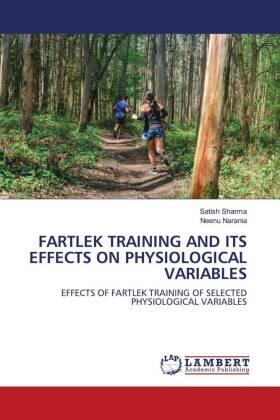 Sharma / Narania |  FARTLEK TRAINING AND ITS EFFECTS ON PHYSIOLOGICAL VARIABLES | Buch |  Sack Fachmedien