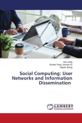Liang / Jinshan Qi / Zhang |  Social Computing: User Networks and Information Dissemination | Buch |  Sack Fachmedien