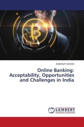 Ghosh |  Online Banking: Acceptability, Opportunities and Challenges in India | Buch |  Sack Fachmedien
