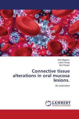 Magdum / Poonja / Ranjan |  Connective tissue alterations in oral mucosa lesions. | Buch |  Sack Fachmedien
