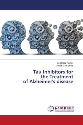 Kumar / Chaudhary |  Tau Inhibitors for the Treatment of Alzheimer's disease | Buch |  Sack Fachmedien