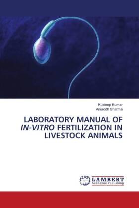 Kumar / Sharma |  LABORATORY MANUAL OF IN-VITRO FERTILIZATION IN LIVESTOCK ANIMALS | Buch |  Sack Fachmedien