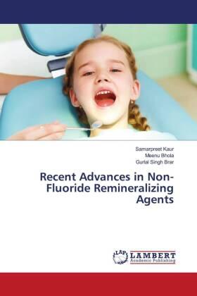 Kaur / Bhola / Brar |  Recent Advances in Non-Fluoride Remineralizing Agents | Buch |  Sack Fachmedien