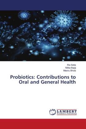 Setia / Bajaj / Bhola |  Probiotics: Contributions to Oral and General Health | Buch |  Sack Fachmedien