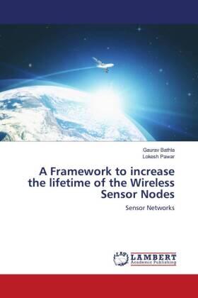 Bathla / Pawar |  A Framework to increase the lifetime of the Wireless Sensor Nodes | Buch |  Sack Fachmedien