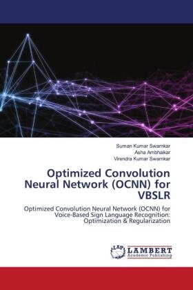 Swarnkar / Ambhaikar |  Optimized Convolution Neural Network (OCNN) for VBSLR | Buch |  Sack Fachmedien