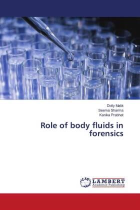 Malik / Sharma / Prabhat |  Role of body fluids in forensics | Buch |  Sack Fachmedien