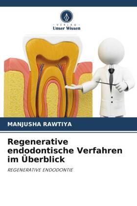 Rawtiya |  Regenerative endodontische Verfahren im Überblick | Buch |  Sack Fachmedien