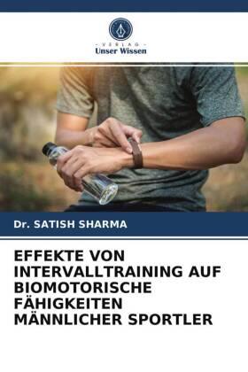 Sharma |  EFFEKTE VON INTERVALLTRAINING AUF BIOMOTORISCHE FÄHIGKEITEN MÄNNLICHER SPORTLER | Buch |  Sack Fachmedien