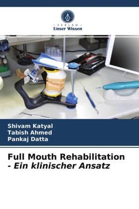 Katyal / Ahmed / Datta |  Full Mouth Rehabilitation - Ein klinischer Ansatz | Buch |  Sack Fachmedien