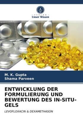 Gupta / Parveen |  ENTWICKLUNG DER FORMULIERUNG UND BEWERTUNG DES IN-SITU-GELS | Buch |  Sack Fachmedien