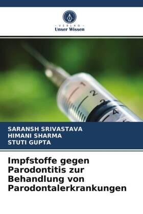 Srivastava / Sharma / Gupta | Impfstoffe gegen Parodontitis zur Behandlung von Parodontalerkrankungen | Buch | 978-620-3-97634-2 | sack.de
