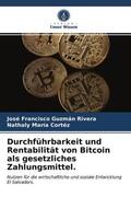 Guzmán Rivera / Cortéz |  Durchführbarkeit und Rentabilität von Bitcoin als gesetzliches Zahlungsmittel. | Buch |  Sack Fachmedien