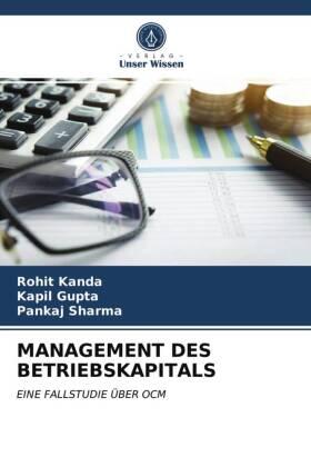 Kanda / Gupta / Sharma |  MANAGEMENT DES BETRIEBSKAPITALS | Buch |  Sack Fachmedien