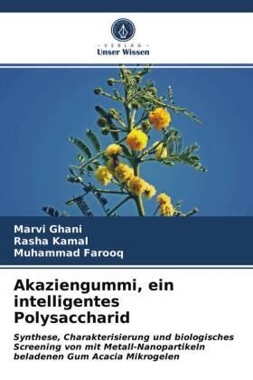 Ghani / Kamal / Farooq |  Akaziengummi, ein intelligentes Polysaccharid | Buch |  Sack Fachmedien