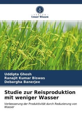 Ghosh / Biswas / Banerjee |  Studie zur Reisproduktion mit weniger Wasser | Buch |  Sack Fachmedien