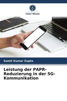 Gupta |  Leistung der PAPR-Reduzierung in der 5G-Kommunikation | Buch |  Sack Fachmedien