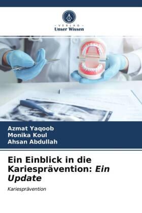 Yaqoob / Koul / Abdullah |  Ein Einblick in die Kariesprävention: Ein Update | Buch |  Sack Fachmedien