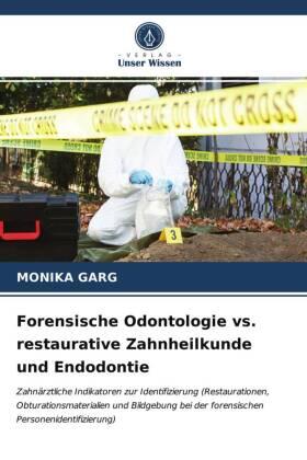 Garg |  Forensische Odontologie vs. restaurative Zahnheilkunde und Endodontie | Buch |  Sack Fachmedien