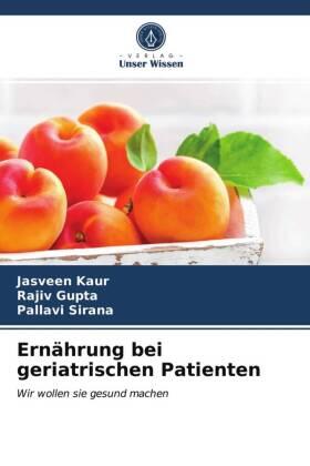Kaur / Gupta / Sirana |  Ernährung bei geriatrischen Patienten | Buch |  Sack Fachmedien