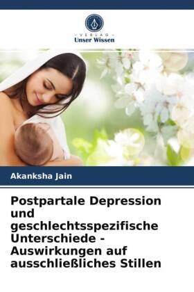 Jain |  Postpartale Depression und geschlechtsspezifische Unterschiede - Auswirkungen auf ausschließliches Stillen | Buch |  Sack Fachmedien