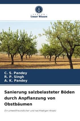 Pandey / Singh |  Sanierung salzbelasteter Böden durch Anpflanzung von Obstbäumen | Buch |  Sack Fachmedien
