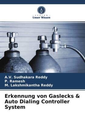 Sudhakara Reddy / Ramesh / Lakshmikantha Reddy |  Erkennung von Gaslecks & Auto Dialing Controller System | Buch |  Sack Fachmedien