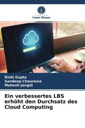Gupta / Chaurasia / Jangid |  Ein verbessertes LBS erhöht den Durchsatz des Cloud Computing | Buch |  Sack Fachmedien
