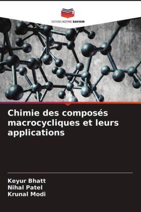Bhatt / Patel / Modi |  Chimie des composés macrocycliques et leurs applications | Buch |  Sack Fachmedien