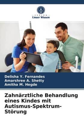 Fernandes / Shetty / Hegde |  Zahnärztliche Behandlung eines Kindes mit Autismus-Spektrum-Störung | Buch |  Sack Fachmedien