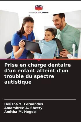 Fernandes / Shetty / Hegde |  Prise en charge dentaire d'un enfant atteint d'un trouble du spectre autistique | Buch |  Sack Fachmedien